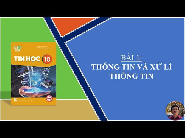 Hướng dẫn học Tin Học lớp 10 - SGK: Kết nối tri thức - Bài 1: Thông tin và xử lí thông tin