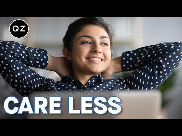 One tactic to "care less" and destress at work