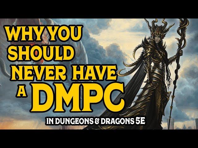 Why You Should Never Have a DMPC in D&D