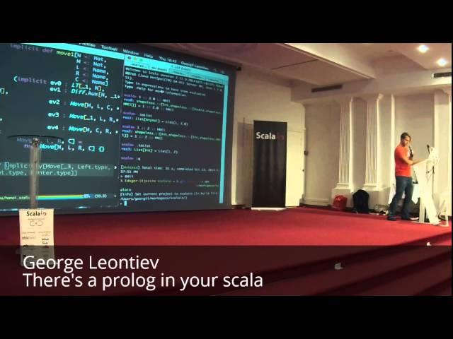 ScalaIO - George Leontiev - There's a prolog in your scala