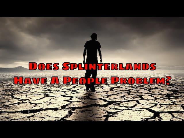 Does Splinterlands Have a People Problem?