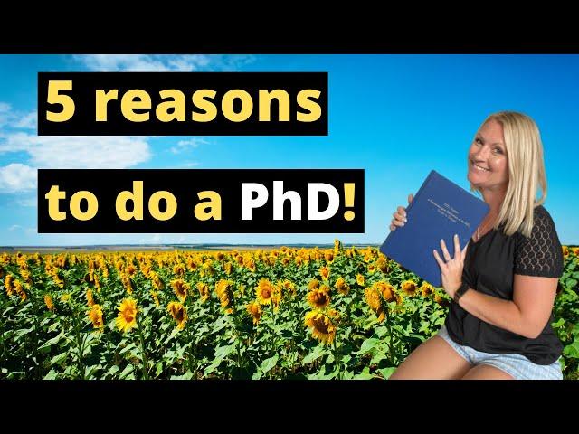 5 IMPORTANT Reasons Why YOU Should do a PhD!