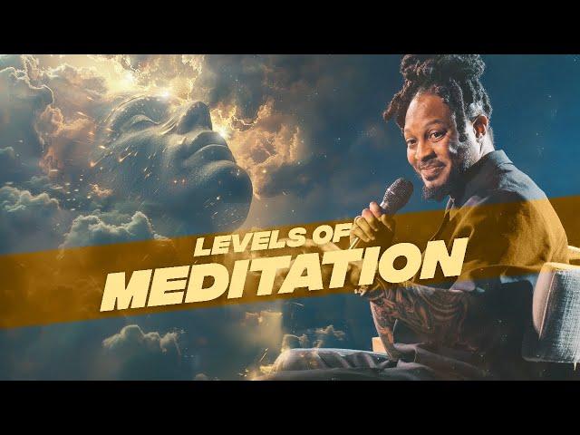 LEVELS OF MEDITATION  // REVEALED // PROPHET LOVY L. ELIAS