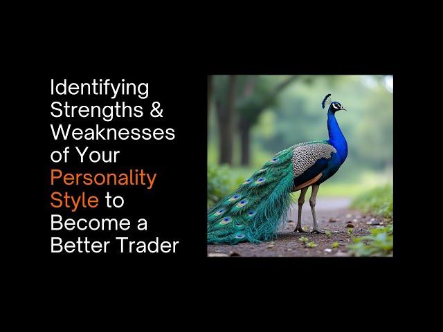 Identifying Strengths & Weaknesses of Your Personality Style to Become a Better Trader