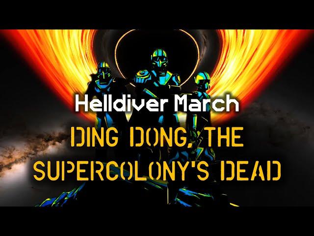 Ding Dong, the Supercolony's Dead! - Helldiver Victory March | Marching Cadence | Helldivers 2
