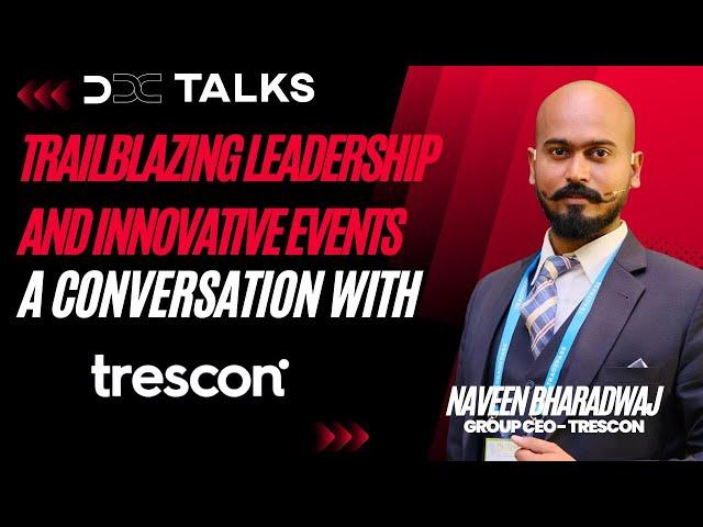 A Conversation with Naveen Bharadwaj Group CEO of Trescon