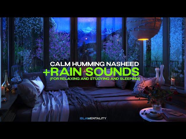 Calm Humming Nasheed + Rain Sounds For Relaxing, Studying and Sleeping