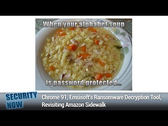 Epsilon Red - Chrome 91, Emsisoft's Ransomware Decryption Tool, Revisiting Amazon Sidewalk