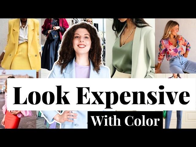 How to LOOK EXPENSIVE with COLOR