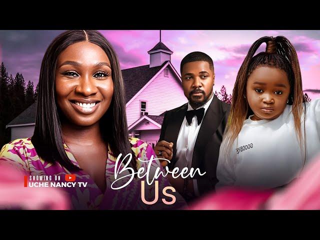 BETWEEN US - Sonia Uche, Ebube Obi, Christian Ochiagha 2024 Nollywood Romantic Movie