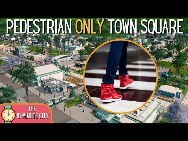 Pedestrian ONLY Town Square! 15-Minute City 02 | Cities Skylines