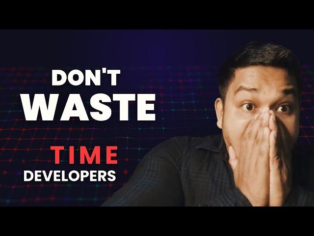 Don't Waste Your Time Blockchain Developer