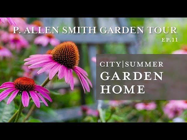 Downtown Garden Home | Summer Garden Tour: P. Allen Smith (2019) 4K