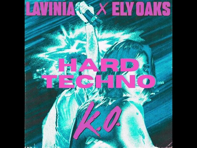 LAVINIA, Ely Oaks - K.O. [Hard Techno Remix]