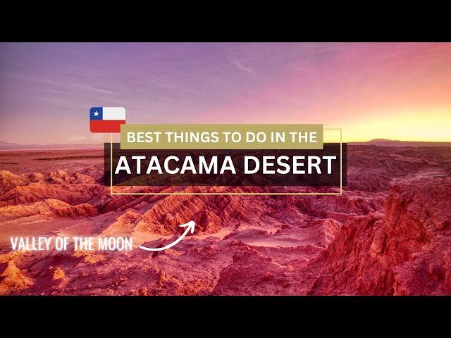 11 Best Things To Do in the Atacama Desert | Flamingos, Moon Landscapes & Floating in Salt