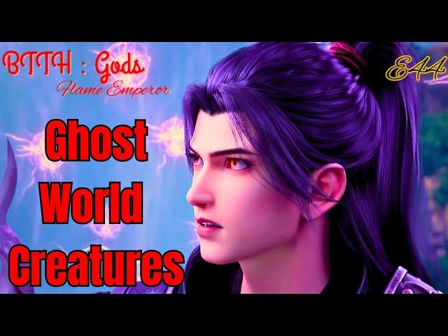 BTTH GODS | Flame Emperor Episode 44 (New Novel Story) | Explained in Hindi