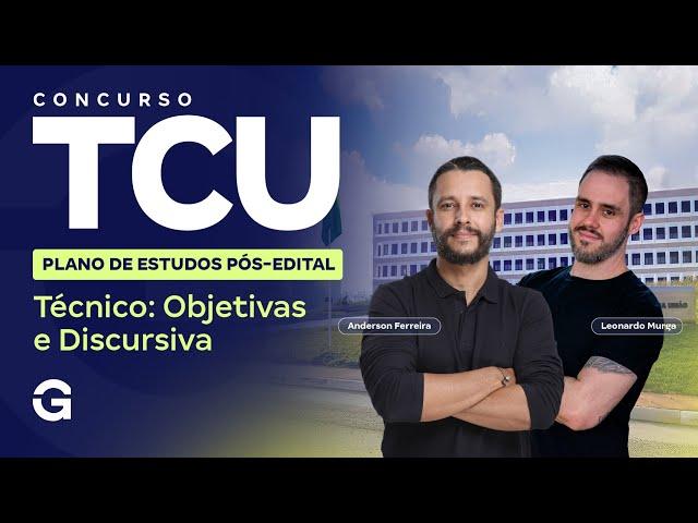 Concurso TCU | Plano de Estudos Pós-Edital Técnico: Objetivas e Discursiva