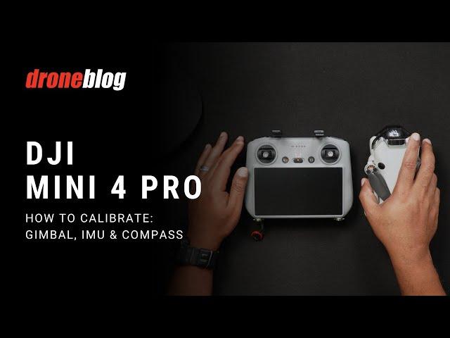 DJI Mini 4 Pro: How to Calibrate Gimbal, IMU, and Compass