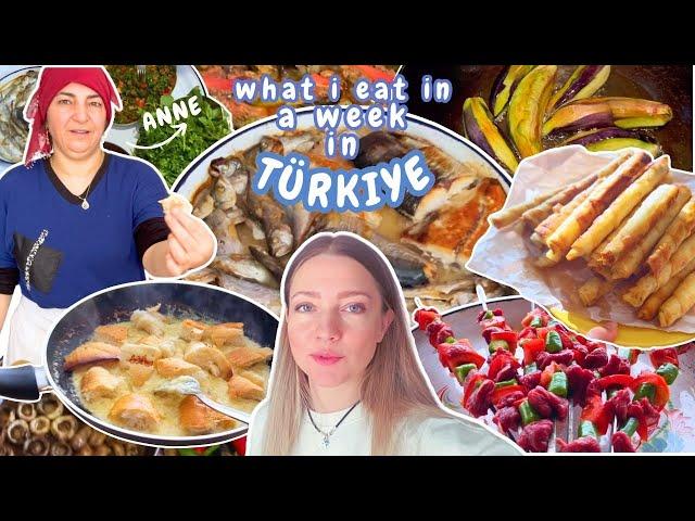 What I Eat in a Week at my ANNE's house in Turkey