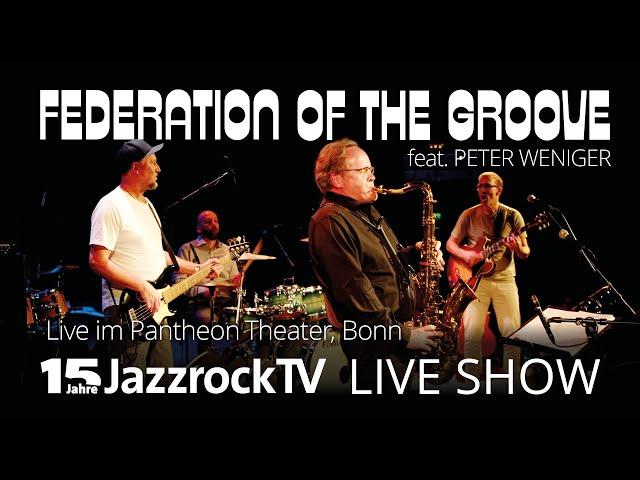 FEDERATION OF THE GROOVE feat. PETER WENIGER live im Pantheon-Theater Bonn (15 Jahre JazzrockTV)