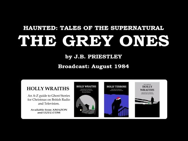 Haunted, Tales of the Supernatural: The Grey Ones, by J. B. Priestley