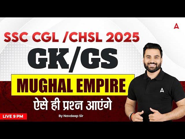 SSC CGL /CHSL 2025 | GK GS Mughal Empire For CGL/CHSL 2025 | By Navdeep Sir