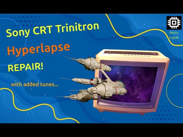 Sony CRT Trinitron Resurrection and Repair Hyperlapse