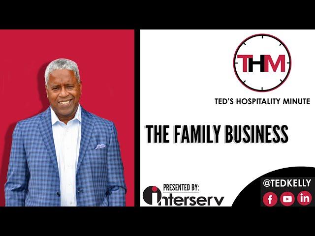 Ted's Hospitality Minute | The Family Business - New Horizons Hospitality