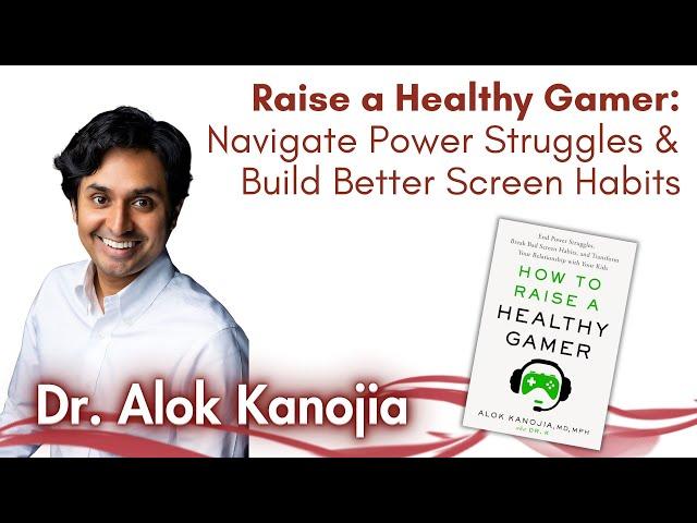 Raise a Healthy Gamer: Navigate Power Struggles & Build Better Screen Habits w/ Dr. Kanojia | GPS