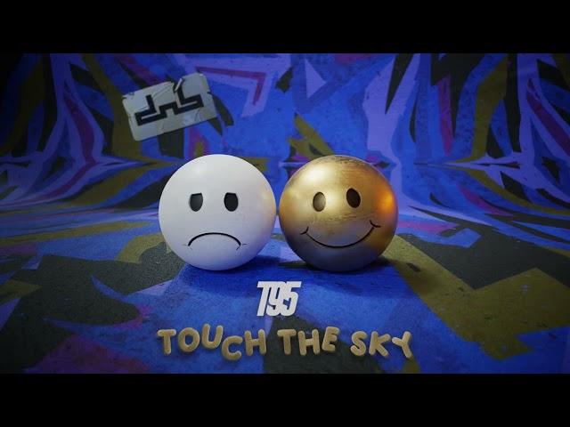 T95 - Touch The Sky