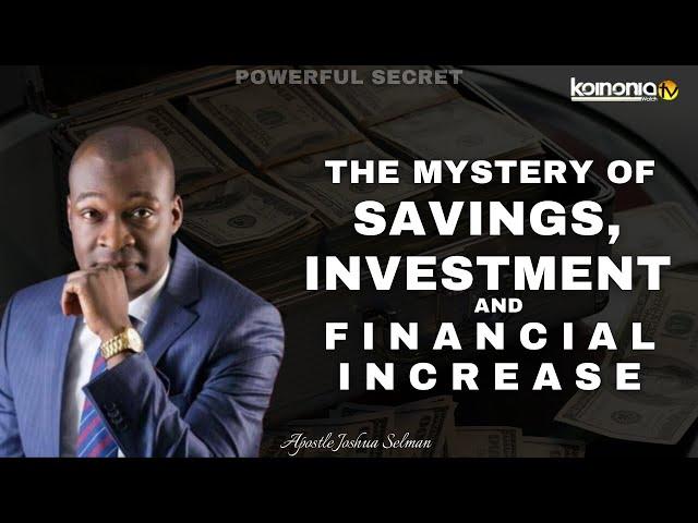 (MUST WATCH) MYSTERY OF SAVINGS AND INVESTMENT - Apostle Joshua Selman