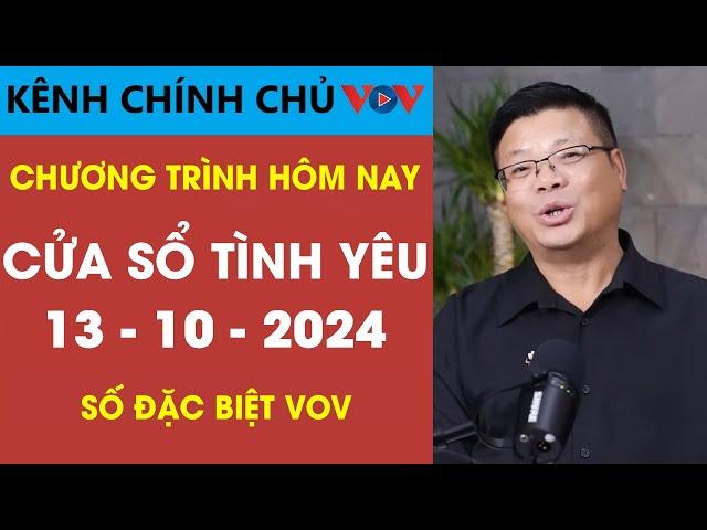 [SỐ ĐẶC BIỆT] KÊNH CHÍNH CHỦ VOV Tư Vấn Cửa Sổ Tình Yêu 13/10/2024 | Đinh Đoàn Tư Vấn Tình Yêu