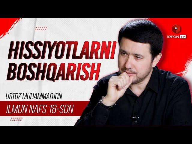 Hissiyotlarni boshqarish | Ilmun nafs 18-son | Ustoz Muhammadjon