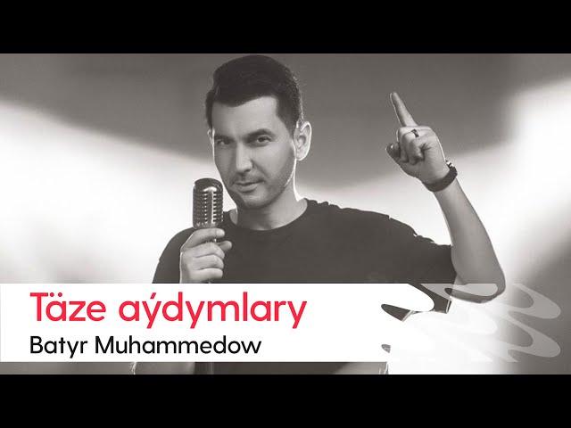 Batyr Muhammedow - Taze aydymlary | 2023