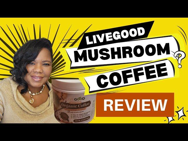 Mushroom Coffee Review (LiveGood Products)