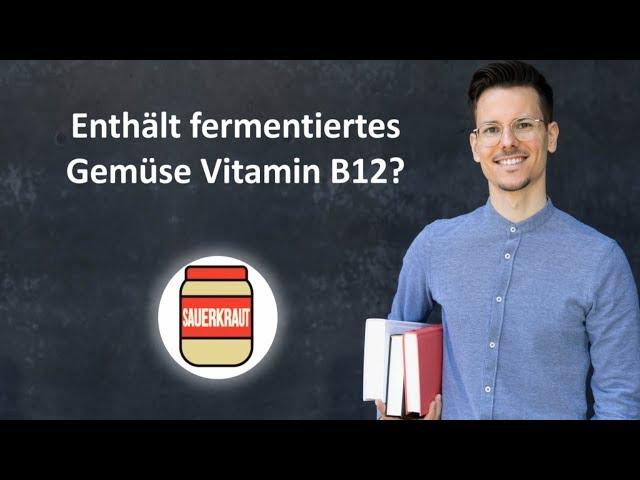 Enthält fermentiertes Gemüse Vitamin B12?