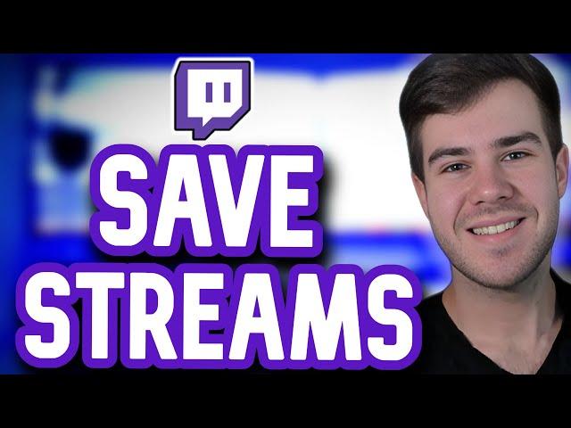 HOW TO SAVE TWITCH STREAMS VODS FOREVER (For Beginners 2025 Tutorial)