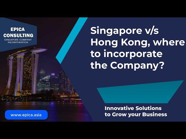 Singapore vs Hong Kong Where to incorporate ? Foreigner intending to register an offshore company?