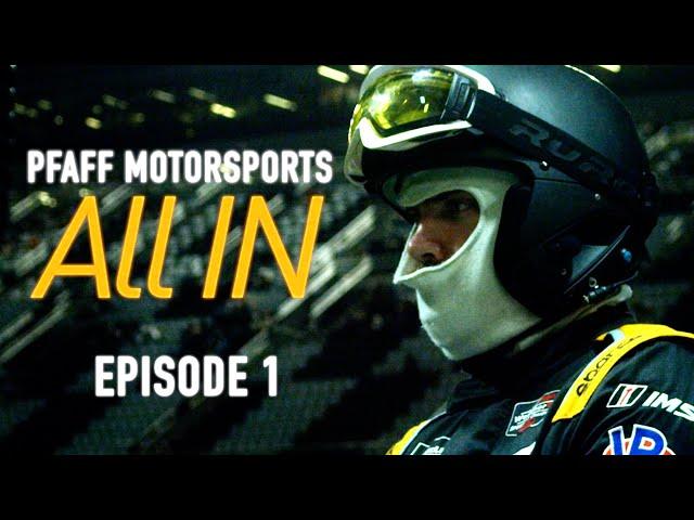 Pfaff Motorsports: All In - Episode 1