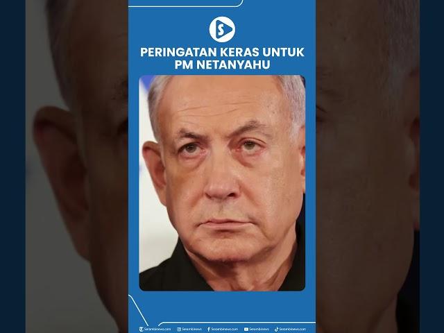 Peringatan Keras untuk PM Netanyahu