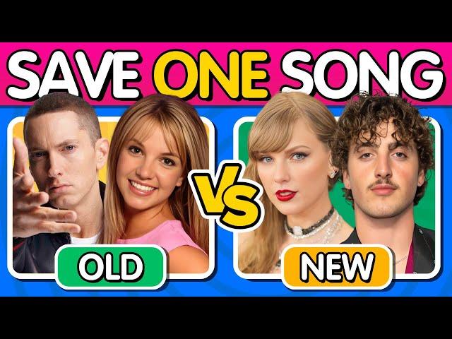 SAVE ONE SONG  Old vs New Songs Edition  Music Quiz | 2024