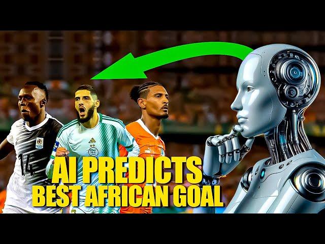 I asked AI to Predict the best Goal in Africa 2024