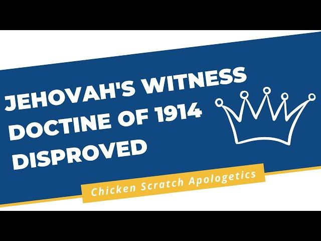 Jehovah's Witness Doctrine of 1914 Disproved