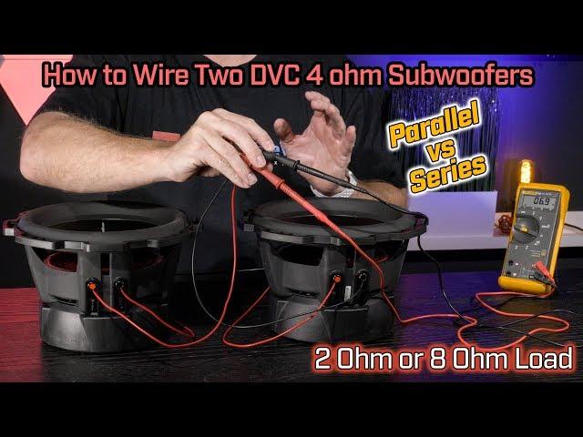 Wiring Two DVC 2 Ohm Subwoofers - 2 Ohm Parallel vs 8 Ohm Series Wiring