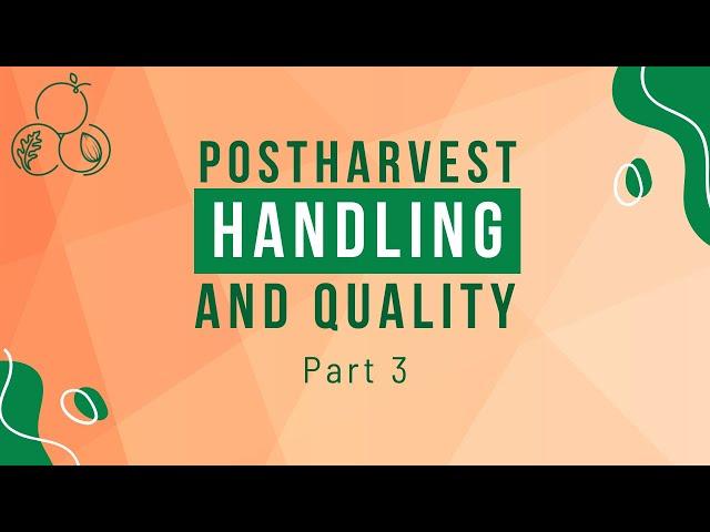 Postharvest Handling To Maintain Quality of Fresh Produce: Part 3