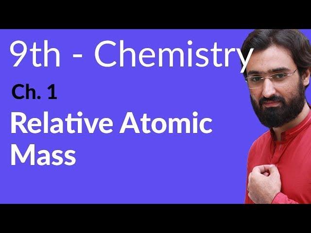 Matric part 1 Chemistry, Relative Atomic Mass Chemistry - Ch 1 - 9th Class Chemistry