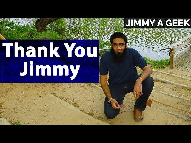 Thank You Jimmy a Geek for Everything You are Doing !