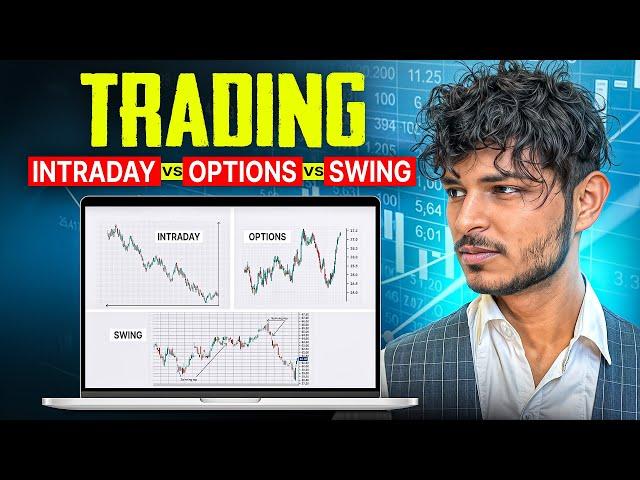 Intraday Vs Options Vs Swing Trading | Which one is best ?