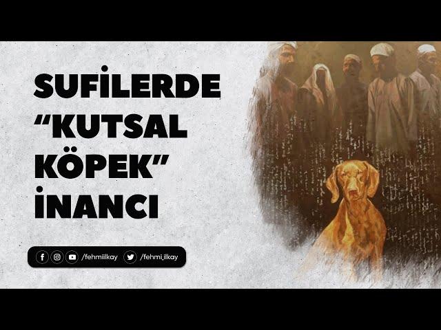 Sufilerde “Kutsal Köpek” İnancı