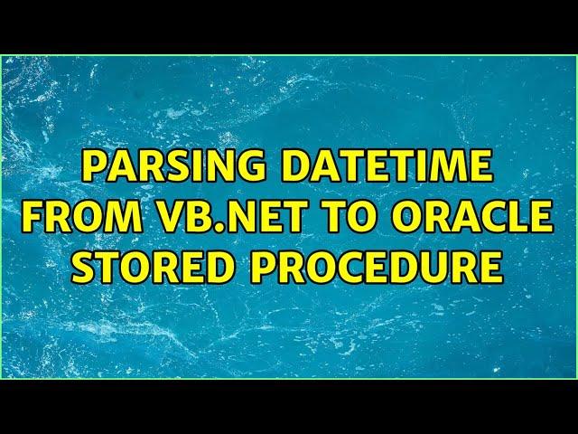 Parsing DateTime From VB.NET to Oracle Stored Procedure